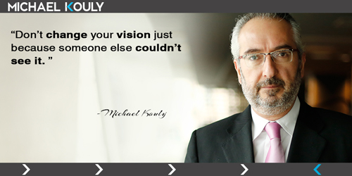 59 Michaelkouly quotes vision change someone else couldn't see
