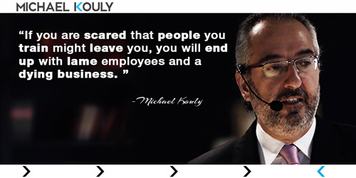 Michaelkouly quotes scared people train leave lame employees dying business