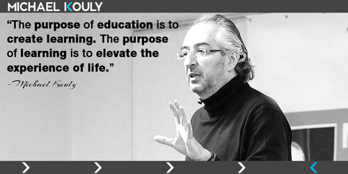 Michaelkouly quotes purpose Education learning elevate quality life