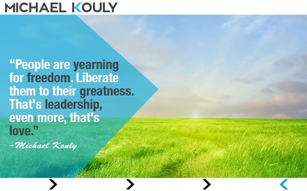 Yearning-freedom-michaelkouly-quote-greatness-leadership-love